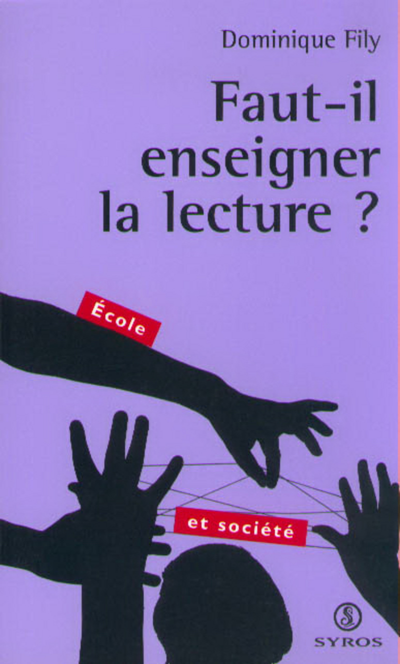 Faut-il enseigner la lecture ? - Dominique Fily