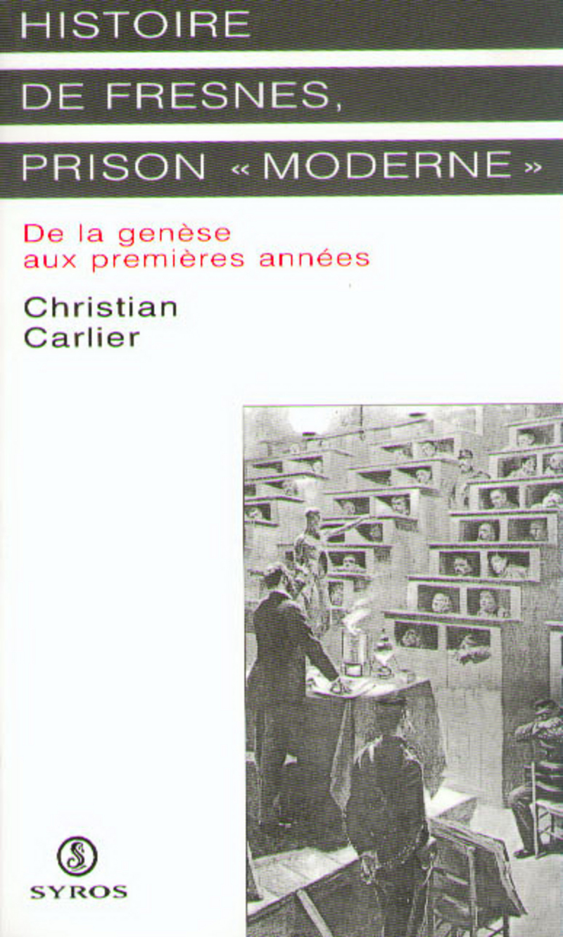 Histoire de Fresnes, prison " moderne " - Christian Carlier