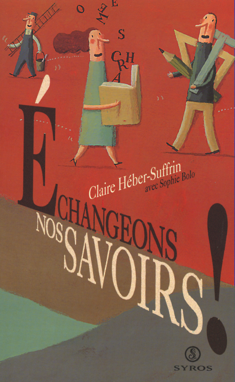 Échangeons nos savoirs ! - Claire Héber-Suffrin, Sophie Bolo