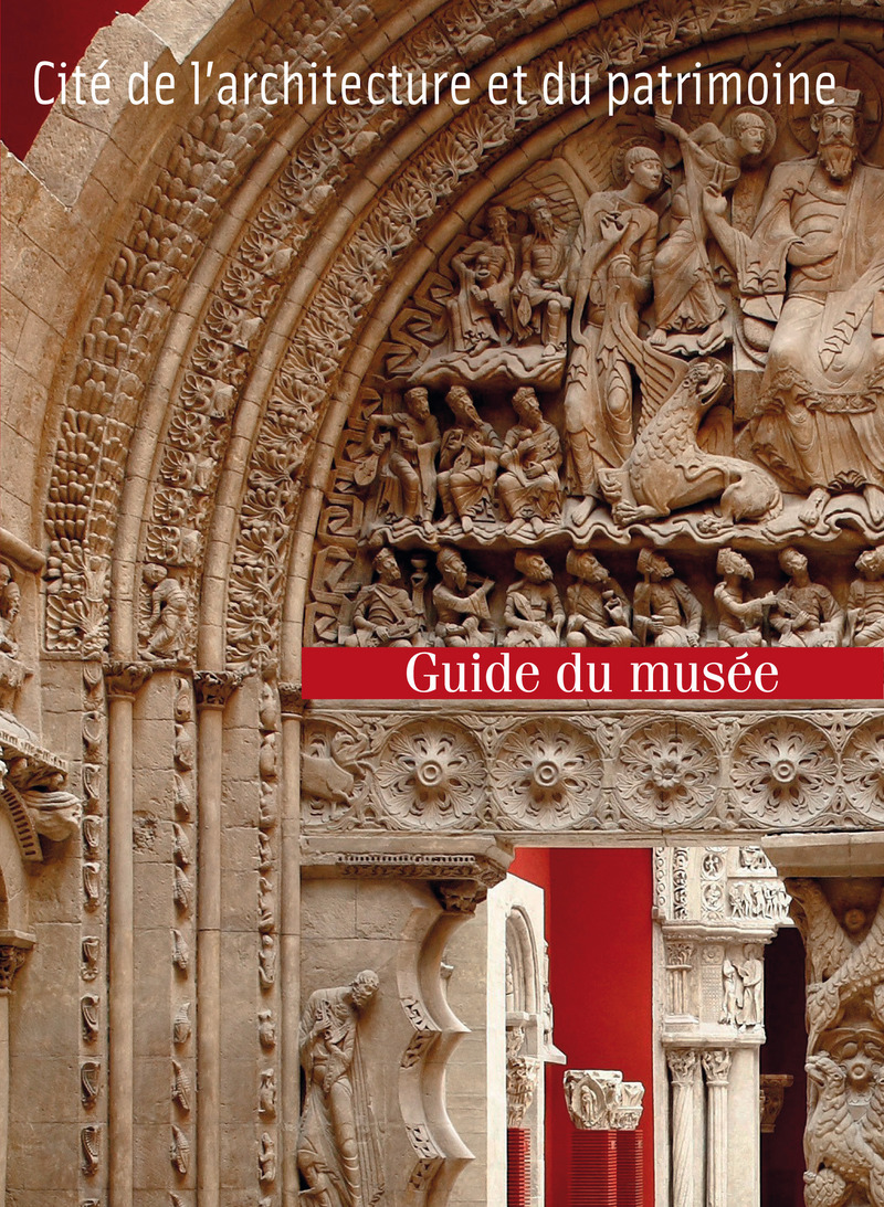 Guide du musée des Monuments français à la Cité de l'architecture et du patrimoine -  Collectif