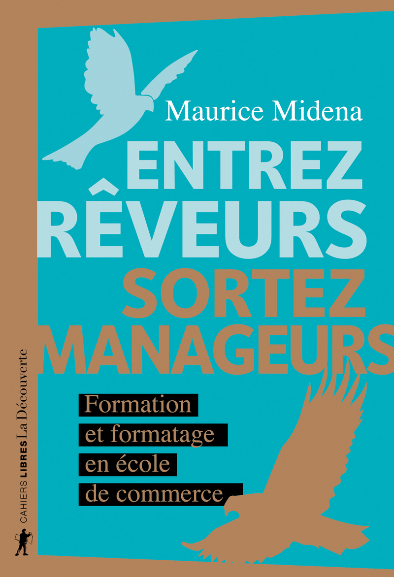 Entrez rêveurs, sortez manageurs - Formation et formatage en école de commerce