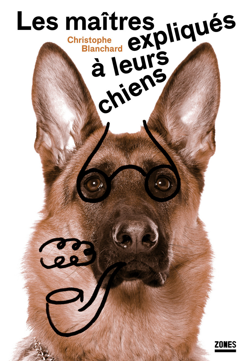 Les maîtres expliqués à leurs chiens