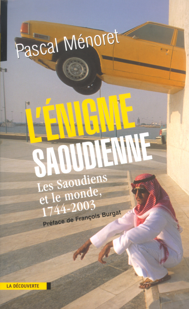 L'énigme saoudienne les Saoudiens et le monde, 1744-2003