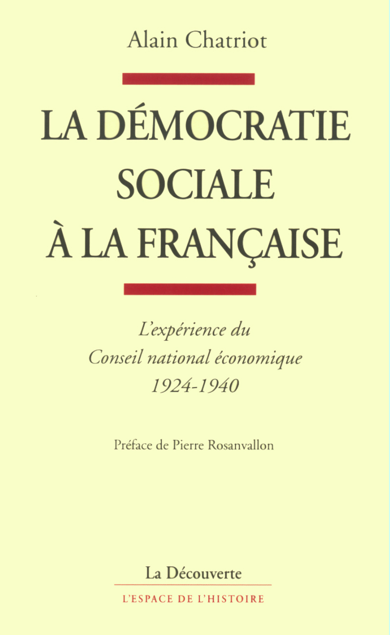 La démocratie sociale à la française l'expérience du Conseil national économique, 1924-1940