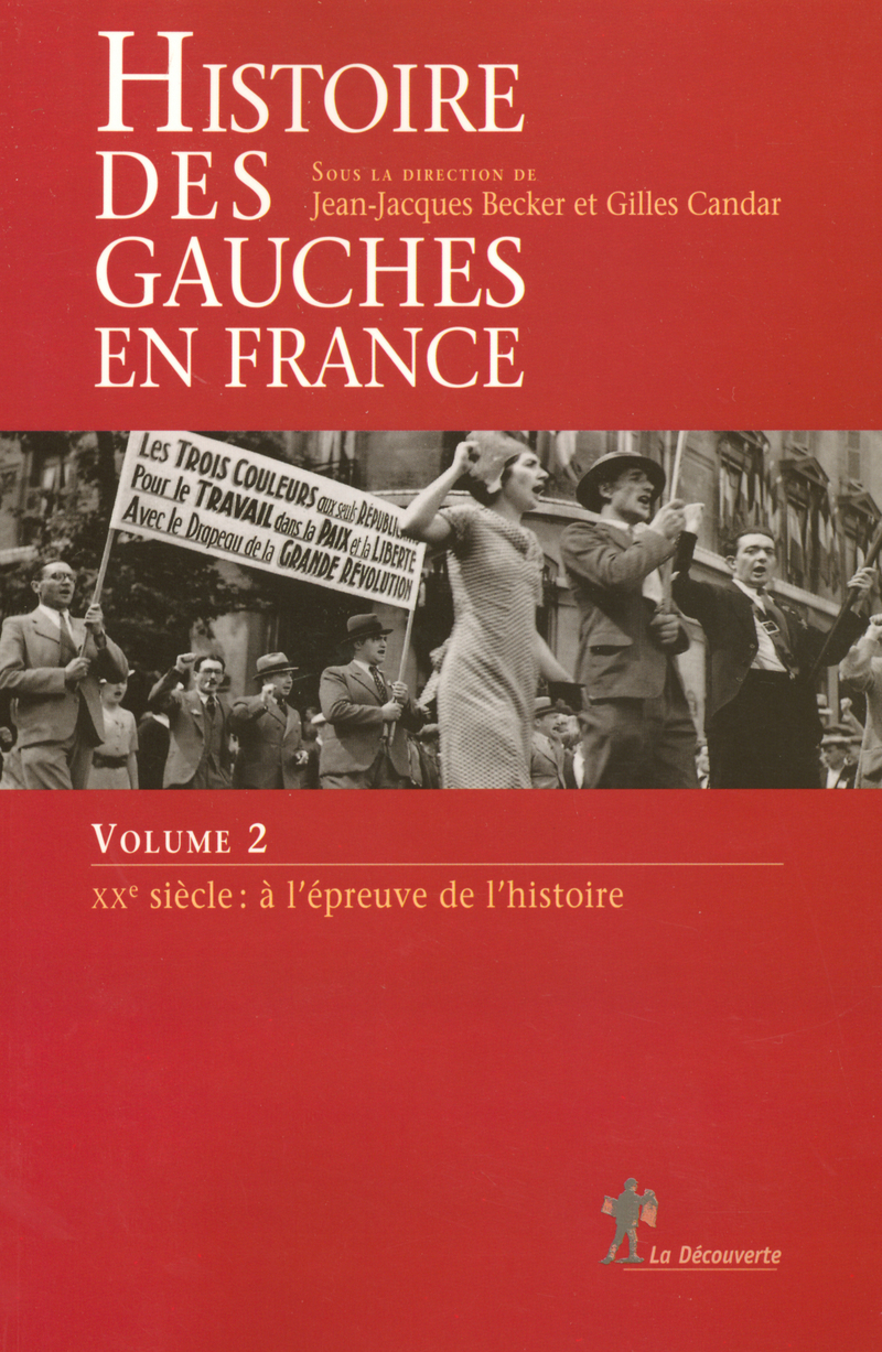 Histoire des gauches en France - tome 2 XXe siècle : à l'épreuve de l'histoire