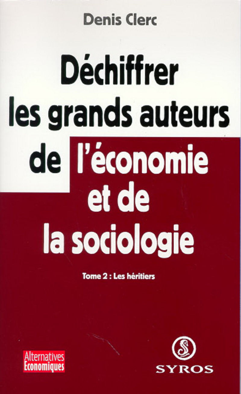 Déchiffrer les grands auteurs de l'économie et de la sociologie