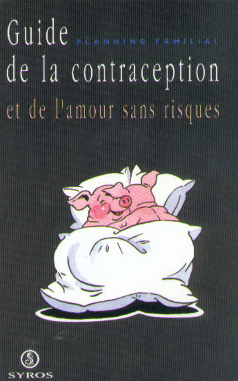 Guide de la contraception et de l'amour sans risques